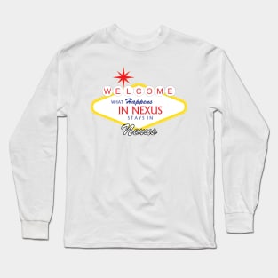 What Happens in Nexus... Long Sleeve T-Shirt